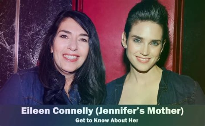 Eileen Connelly Jennifer Connelly's Mother Know About Her