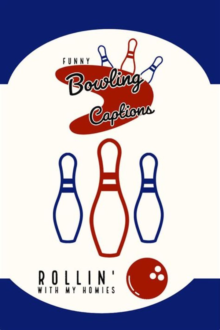 Funny bowling Instagram captions like "Rollin' With My Homies," "Split