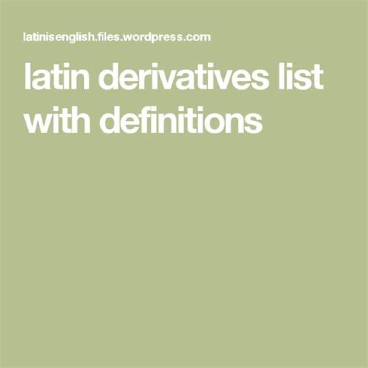latin derivatives list with definitions Latin, Study unit, Derivative