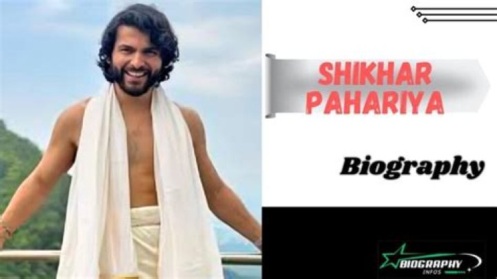Shikhar Pahariya Biography, Career, Family, Relationships, Net Worth & More