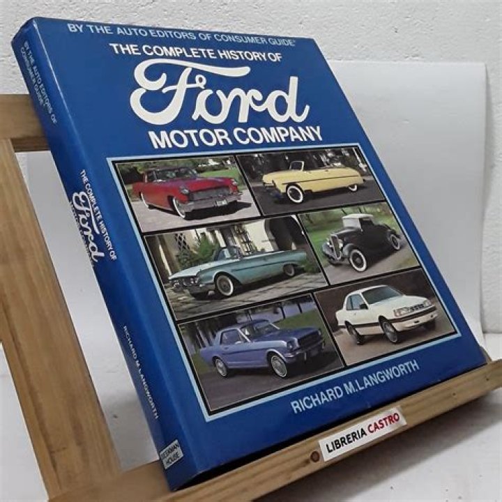 THE COMPLETE HISTORY OF FORD MOTOR COMPANY by Langworth Richard M.