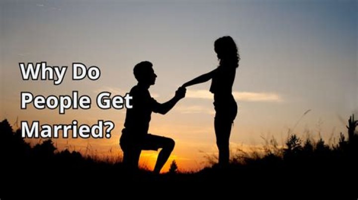 Why Do People Get Married? Reasons & Advice